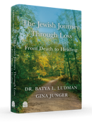 The Jewish Journey through Loss:  From Death to Healing