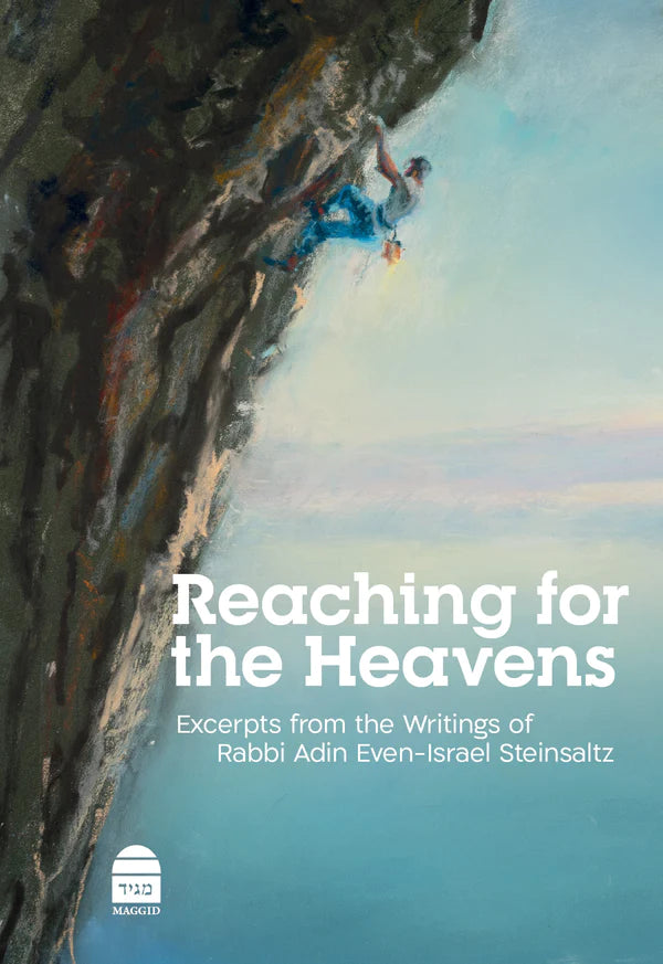 Reaching for the Heavens: Excerpts from the Writings of Rabbi Adin Even-Israel Steinsaltz